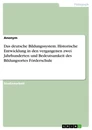 Titel: Das deutsche Bildungssystem. Historische Entwicklung in den vergangenen zwei Jahrhunderten und Bedeutsamkeit des Bildungsortes Förderschule