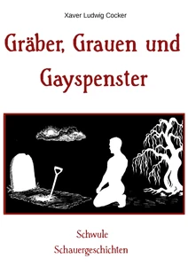 Titel: Gräber, Grauen und Gayspenster