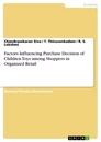 Titel: Factors Influencing Purchase Decision of Children Toys among Shoppers in Organized Retail