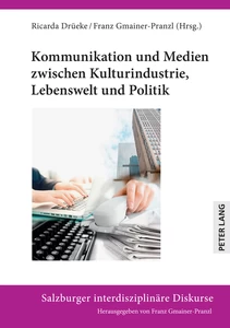 Titel: Kommunikation und Medien zwischen Kulturindustrie, Lebenswelt und Politik