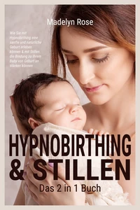 Titel: Hypnobirthing & Stillen - Das 2 in 1 Buch
