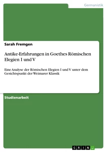 Titre: Antike-Erfahrungen in Goethes  Römischen Elegien I und V