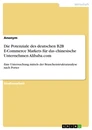 Titel: Die Potenziale des deutschen B2B E-Commerce Markets für das chinesische Unternehmen Alibaba.com