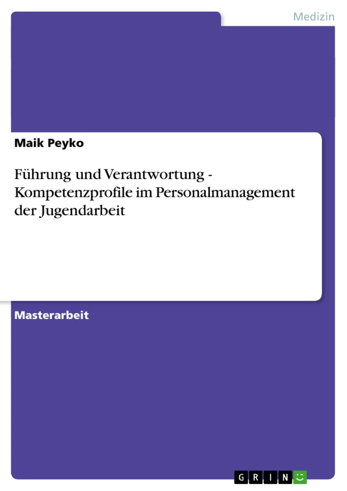 Titel: Führung und Verantwortung - Kompetenzprofile im Personalmanagement der Jugendarbeit