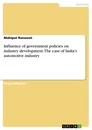 Titel: Influence of government policies on industry development: The case of India's automotive industry