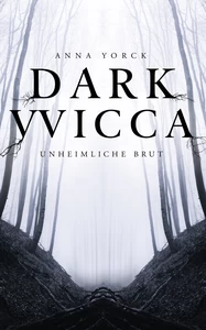 Titel: Dark Wicca: Unheimliche Brut