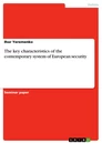 Title: The key characteristics of the contemporary system of European security