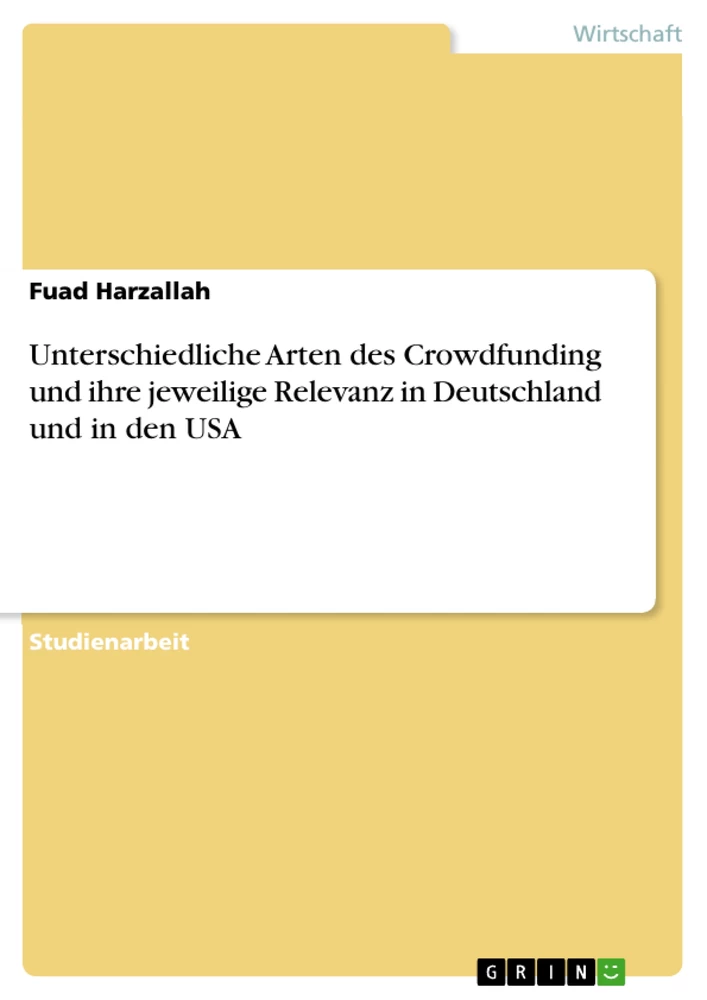 Titel: Unterschiedliche Arten des Crowdfunding und ihre jeweilige Relevanz in Deutschland und in den USA