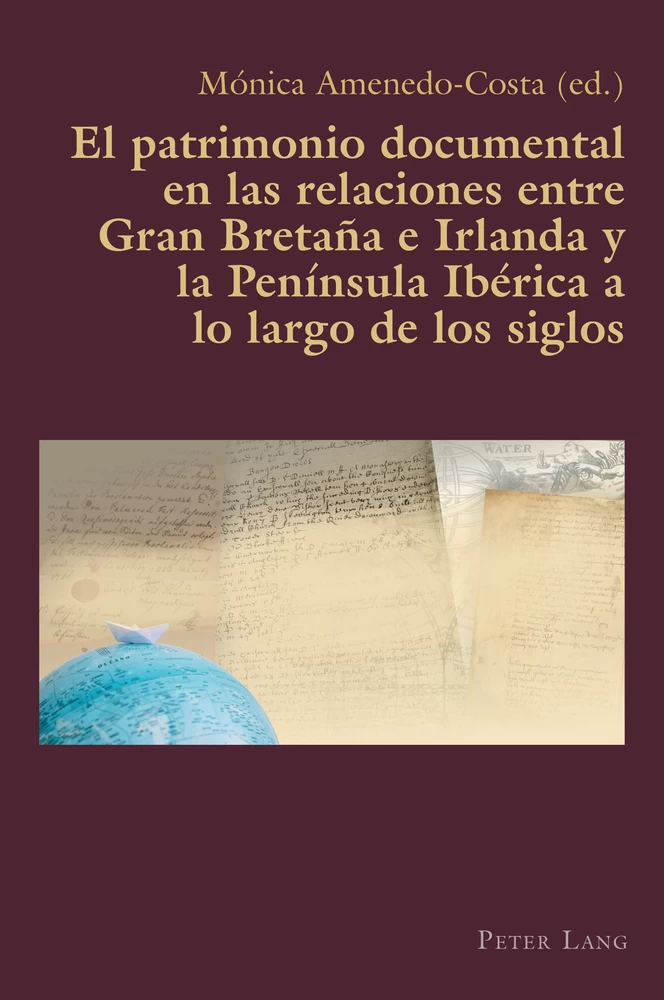 Title: El patrimonio documental en las relaciones entre Gran Bretaña e Irlanda y la Península Ibérica a lo largo de los siglos