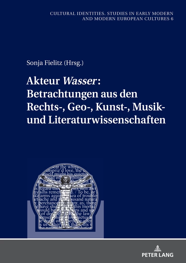 Titel: Akteur «Wasser»: Betrachtungen aus den Rechts-, Geo-, Kunst-, Musik- und Literaturwissenschaften