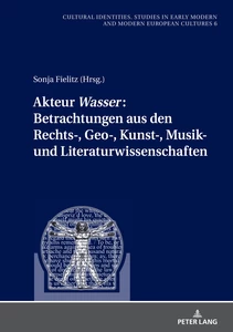Title: Akteur «Wasser»: Betrachtungen aus den Rechts-, Geo-, Kunst-, Musik- und Literaturwissenschaften