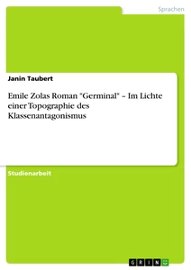 Título: Emile Zolas Roman "Germinal" – Im Lichte einer Topographie des Klassenantagonismus