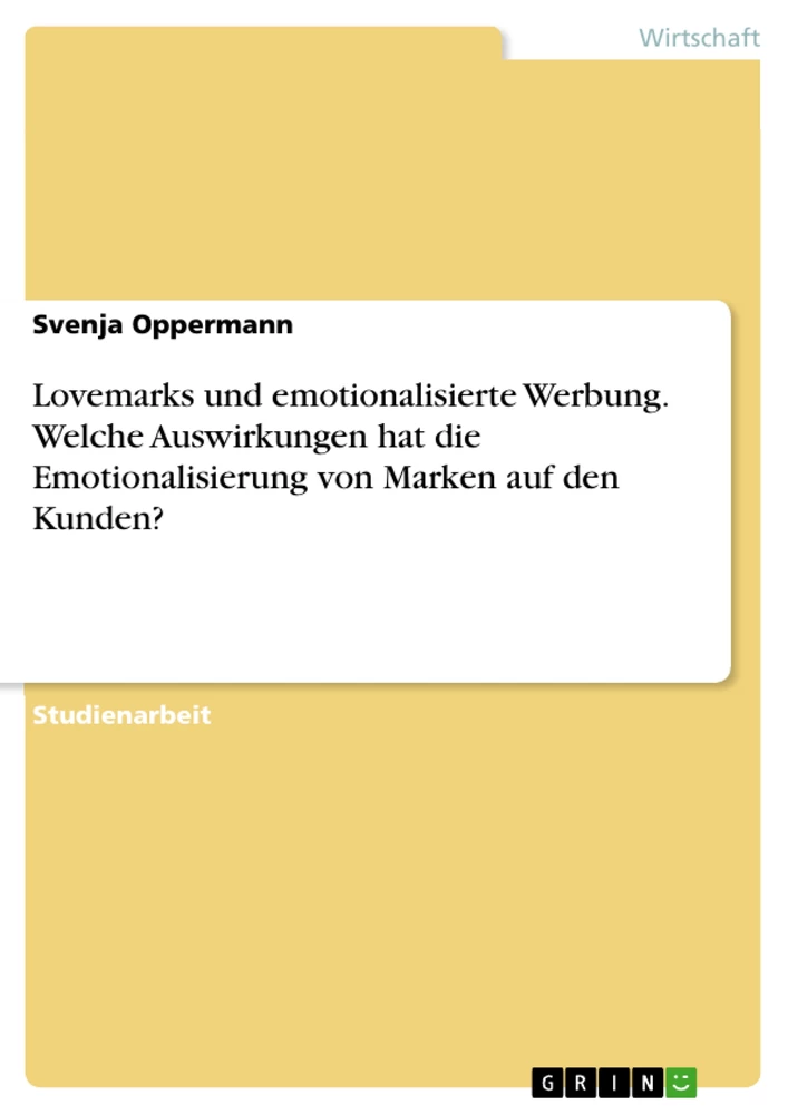 Titel: Lovemarks und emotionalisierte Werbung. Welche Auswirkungen hat die Emotionalisierung von Marken auf den Kunden?