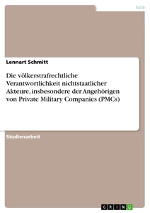 Titre: Die völkerstrafrechtliche Verantwortlichkeit nichtstaatlicher Akteure, insbesondere der Angehörigen von Private Military Companies (PMCs)