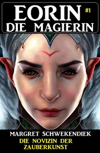 Titel: Eorin die Magierin 1: Die Novizin der Zauberkunst