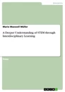 Title: A Deeper Understanding of STEM through Interdisciplinary Learning