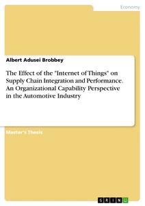 Titel: The Effect of the "Internet of Things" on Supply Chain Integration and Performance. An Organizational Capability Perspective in the Automotive Industry
