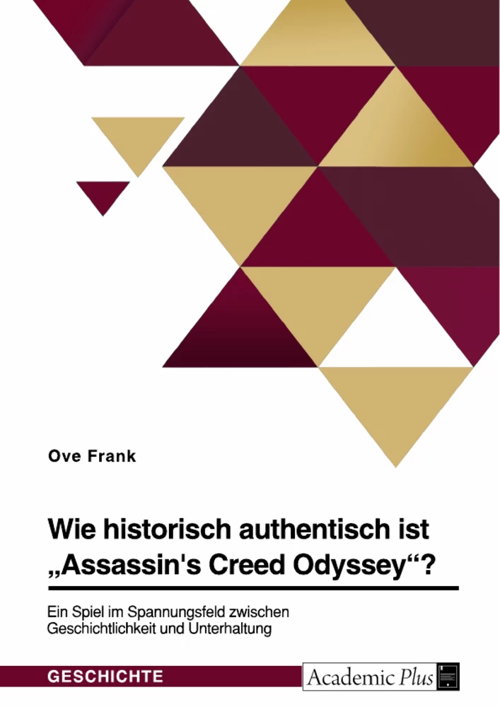 Titel: Wie historisch authentisch ist "Assassin's Creed Odyssey"? Ein Spiel im Spannungsfeld zwischen Geschichtlichkeit und Unterhaltung
