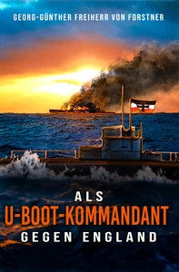 Titel: Als U-Boot-Kommandant gegen England