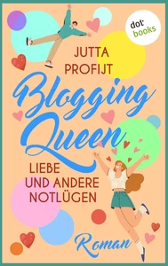 Titel: Blogging Queen: Liebe und andere Notlügen