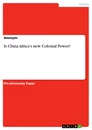 Titel: Is China Africa's new Colonial Power?