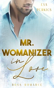 Titel: Mr. Womanizer in Love