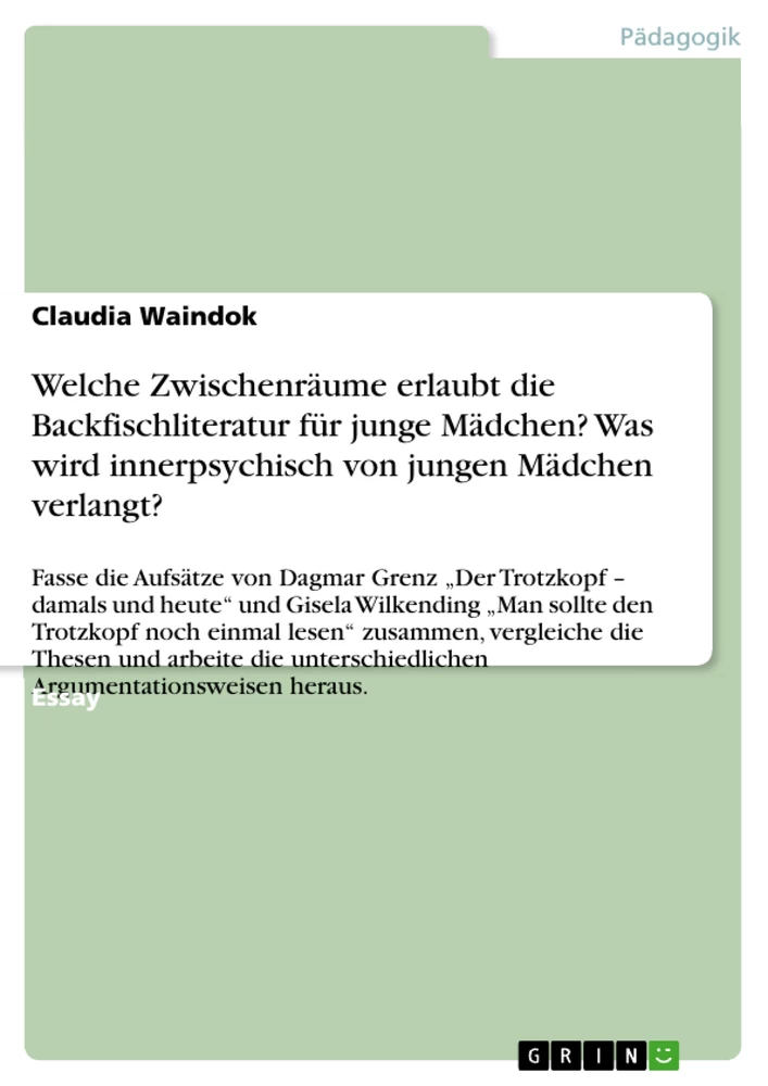 Titel: Welche Zwischenräume erlaubt die Backfischliteratur für junge Mädchen? Was wird innerpsychisch von jungen Mädchen verlangt?