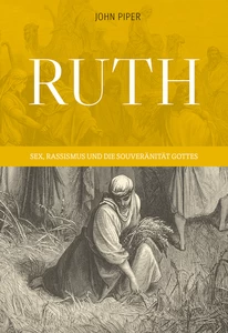 Titel: Ruth: Sex, Rassismus und die Souveränität Gottes