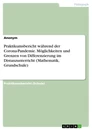 Title: Praktikumsbericht während der Corona-Pandemie. Möglichkeiten und Grenzen von Differenzierung im Distanzunterricht (Mathematik, Grundschule)