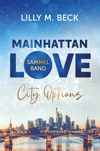 Titel: Mainhattan Love - Sammelband (Die City Options Reihe)