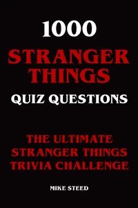 Titel: 1000 Stranger Things Quiz Questions - The Ultimate Stranger Things Trivia Challenge