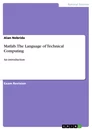 Titel: Matlab. The Language of Technical Computing