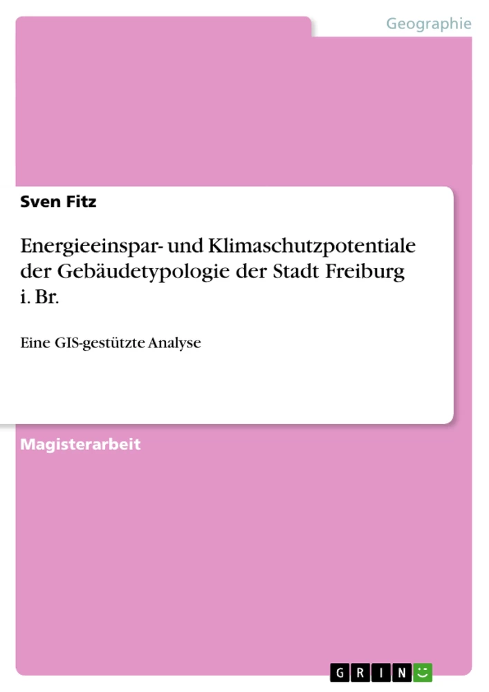 Titel: Energieeinspar- und Klimaschutzpotentiale der Gebäudetypologie der Stadt Freiburg i. Br.