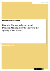 Title: Biases in Human Judgement and Decision-Making. How to Improve the Quality of Decisions
