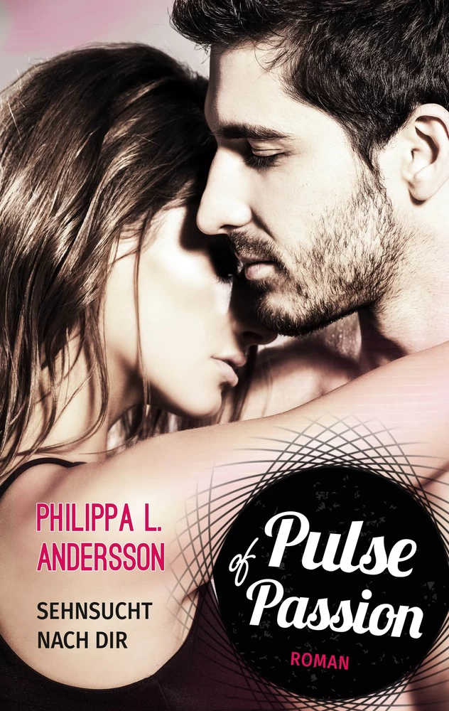 Titel: Pulse of Passion - Sehnsucht nach dir