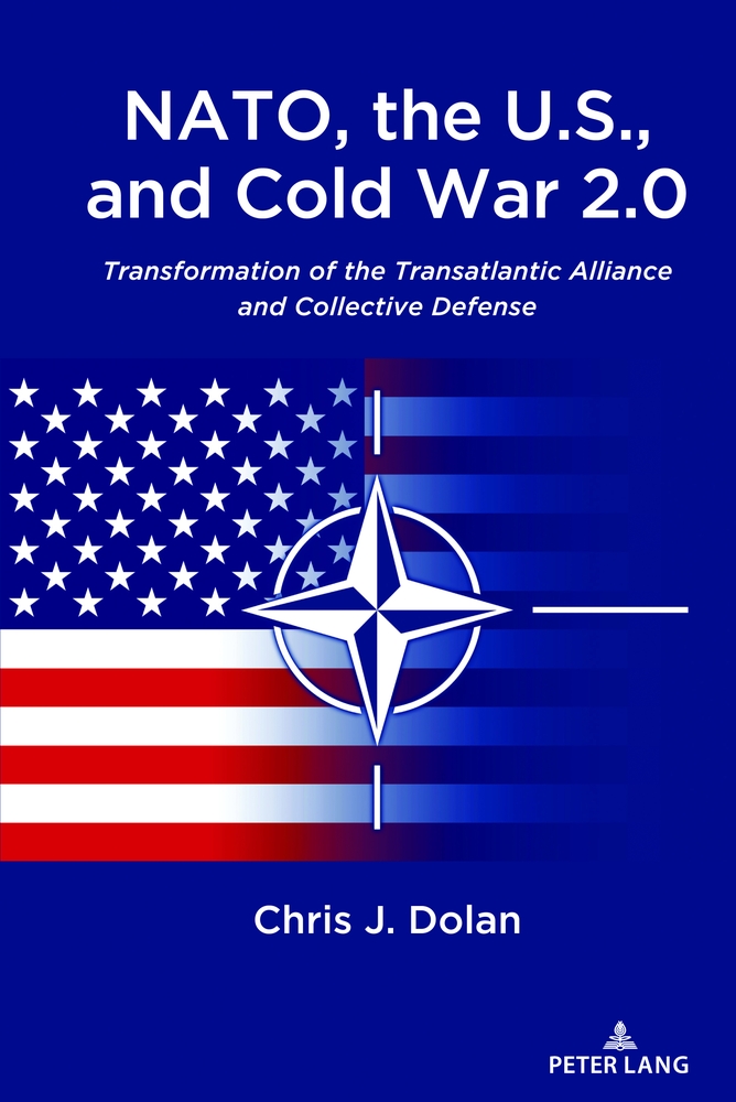 NATO, the U.S., and Cold War 2.0 - Peter Lang Verlag NATO, the U.S., and Cold War 2.0 - Peter Lang Verlag