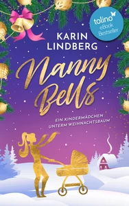 Titel: Nanny Bells - Ein Kindermädchen unterm Weihnachtsbaum