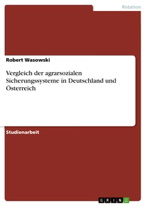 Titre: Vergleich der agrarsozialen Sicherungssysteme in Deutschland und Österreich
