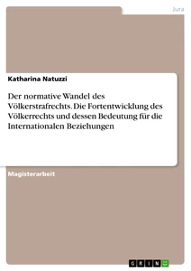 Título: Der normative Wandel des Völkerstrafrechts. Die Fortentwicklung des Völkerrechts und dessen Bedeutung für die Internationalen Beziehungen