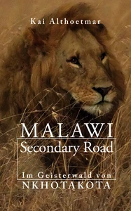Titel: Malawi Secondary Road. Im Geisterwald von Nkhotakota