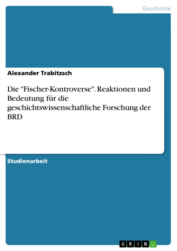 Titre: Die "Fischer-Kontroverse". Reaktionen und Bedeutung für die geschichtswissenschaftliche Forschung der BRD