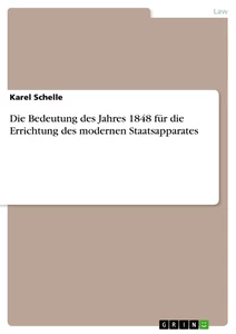 Titel: Die Bedeutung des Jahres 1848 für die Errichtung des modernen Staatsapparates