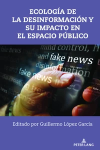 Title: Ecología de la desinformación y su impacto en el espacio público