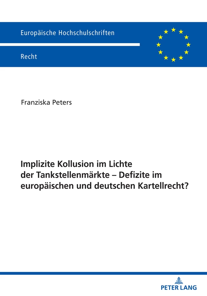 Title: Implizite Kollusion im Lichte der Tankstellenmärkte - Defizite im europäischen und deutschen Kartellrecht?