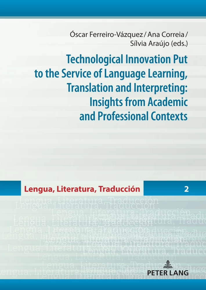 Title: Technological Innovation Put to the Service of Language Learning, Translation and Interpreting: Insights from Academic and Professional Contexts