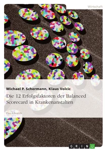 Titel: Die 12 Erfolgsfaktoren der Balanced Scorecard in Krankenanstalten