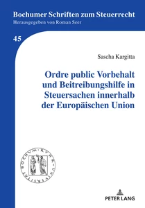 Titel: Ordre public Vorbehalt und Beitreibungshilfe in Steuersachen innerhalb der   Europäischen Union