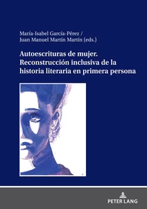 Title: Autoescrituras de mujer. Reconstrucción inclusiva de la historia literaria en primera persona 