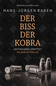 Titel: Der Biss der Kobra – Antonia Berg ermittelt: Ein Berlin-Thriller