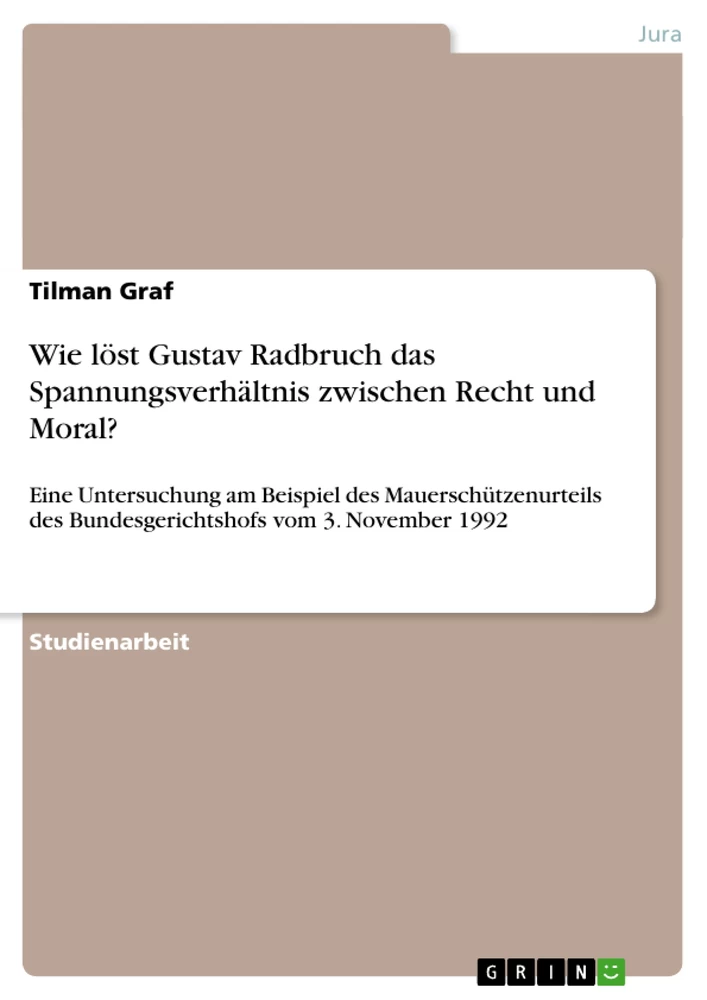 Titre: Wie löst Gustav Radbruch das Spannungsverhältnis zwischen Recht und Moral?